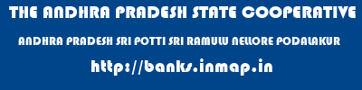 THE ANDHRA PRADESH STATE COOPERATIVE BANK LIMITED  ANDHRA PRADESH SRI POTTI SRI RAMULU NELLORE PODALAKUR   banks information 